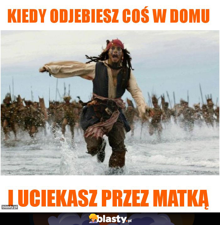 Kiedy odjebiesz coś w domu