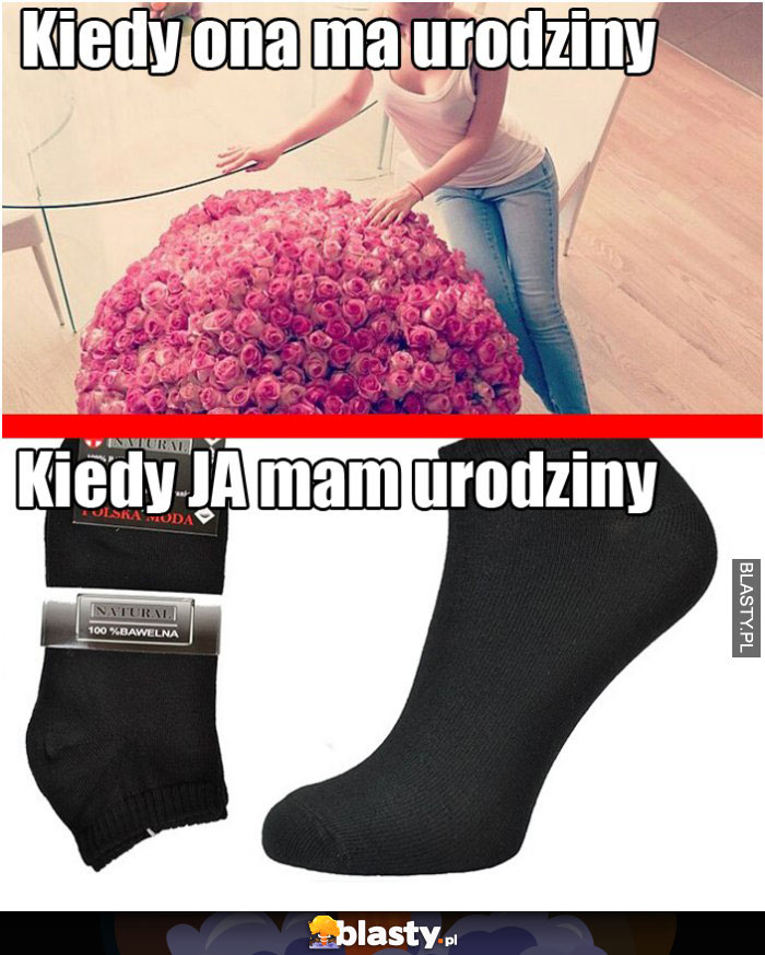 Kiedy ona ma urodziny VS kiedy ja mam urodziny