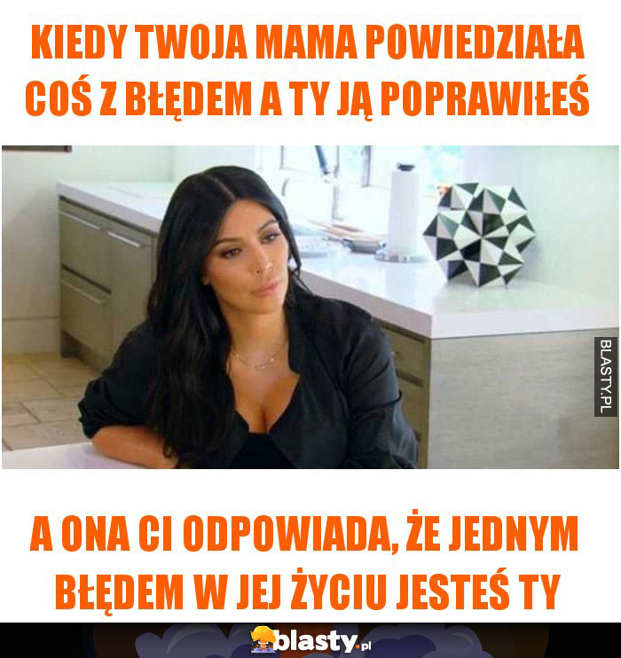 Kiedy twoja mama powiedziała coś z błędem