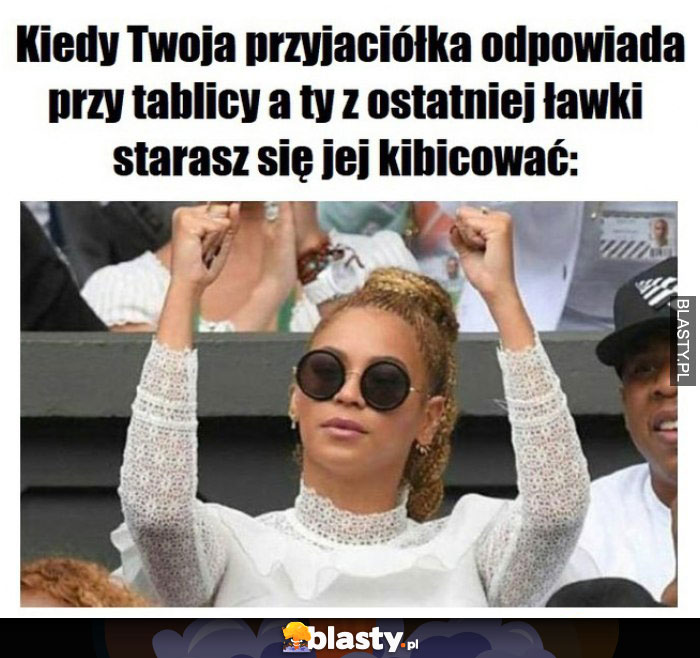 Kiedy Twoja przyjaciółka odpowiada przy tablicy