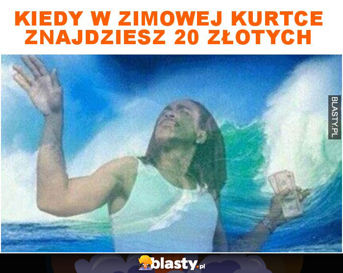 Kiedy w zimowej kurtce znajdziesz 20 złotych