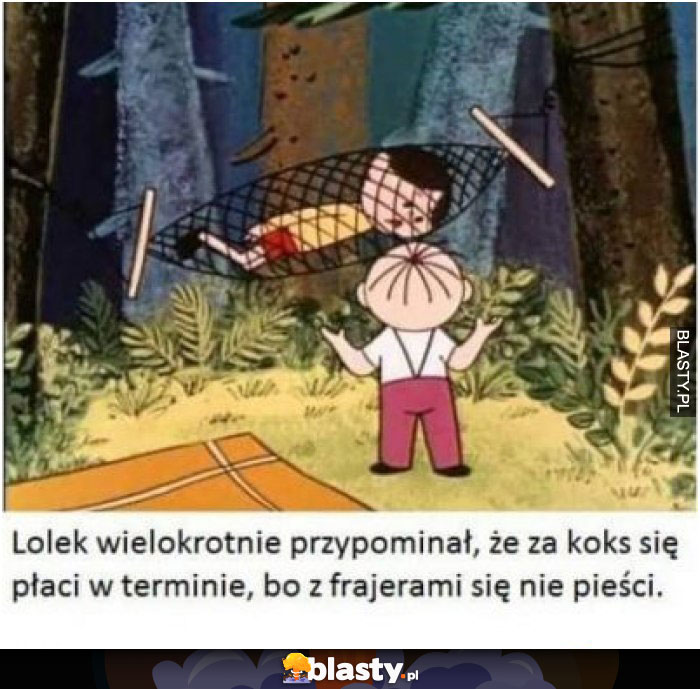 Lolek wielokrotnie przypominał