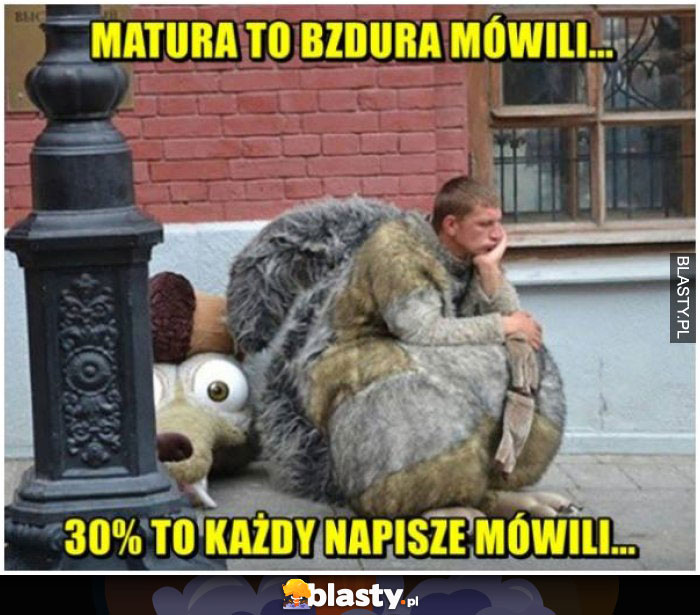 matura to bzdura mowili