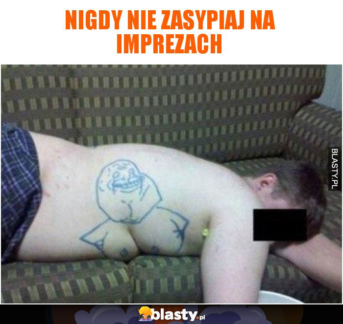 Nigdy nie zasypiaj na imprezach