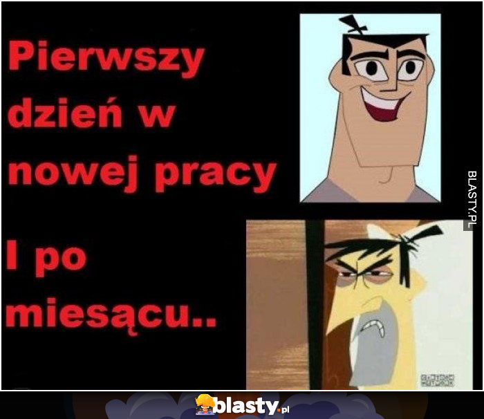 Pierwszy dzień w pracy vs po miesiącu