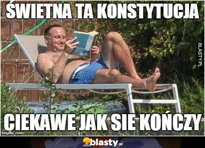 Świetna ta konstytucja ciekawe jak się skończy