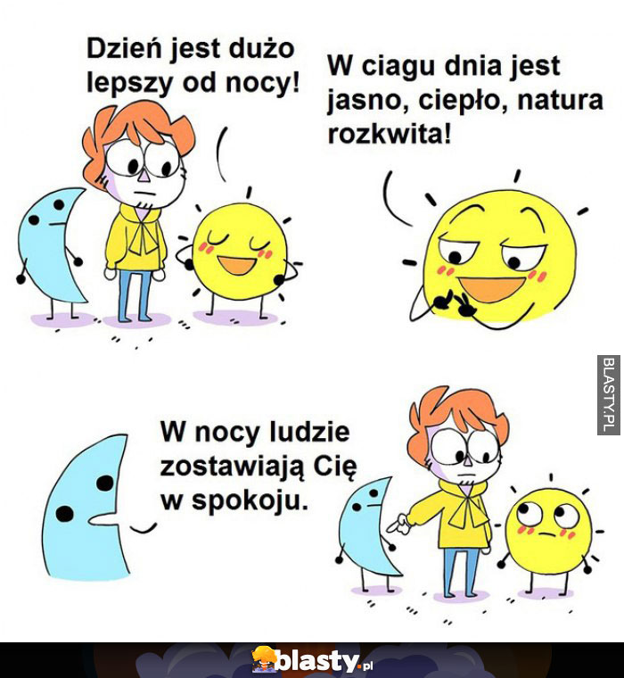 Dzień jest dużo lepszy od nocy