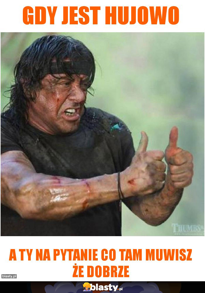 Gdy jest hujowo