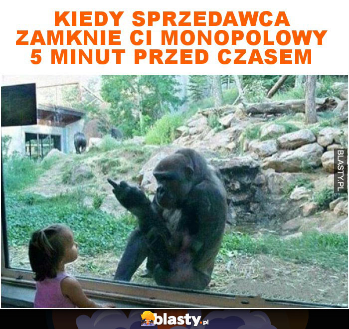 Kiedy sprzedawca zamknie ci monopolowy 5 minut przed czasem