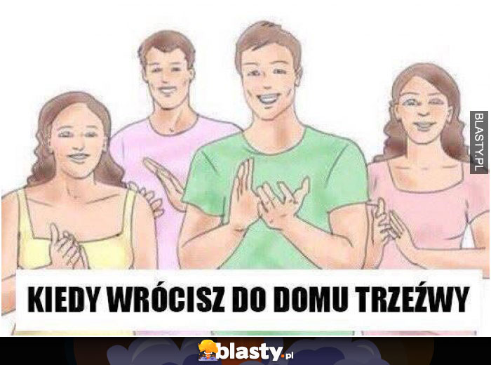 Kiedy wrócisz do domu trzeźwy