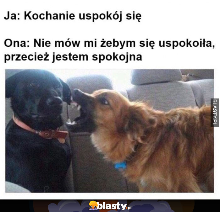 Kochanie uspokój się