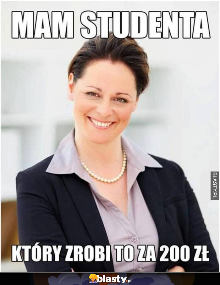 Mam studenta - który zrobi to za 200