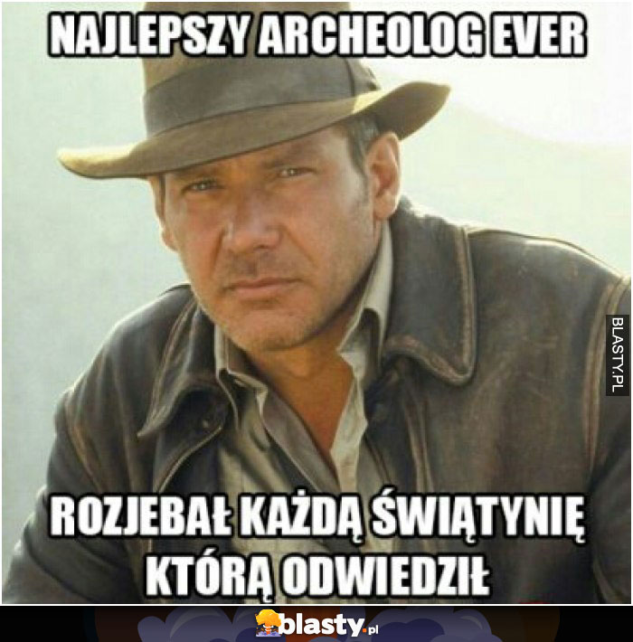 Najlepszy archeolog ever