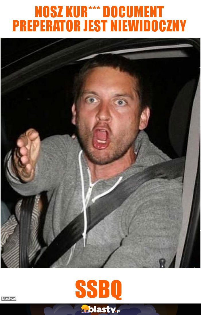 Nosz kur*** document preperator jest niewidoczny