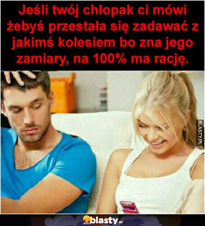 Twój chłopak ma prawdopodobnie rację