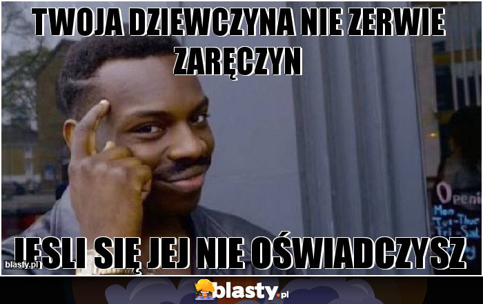 Twoja dziewczyna nie zerwie zaręczyn