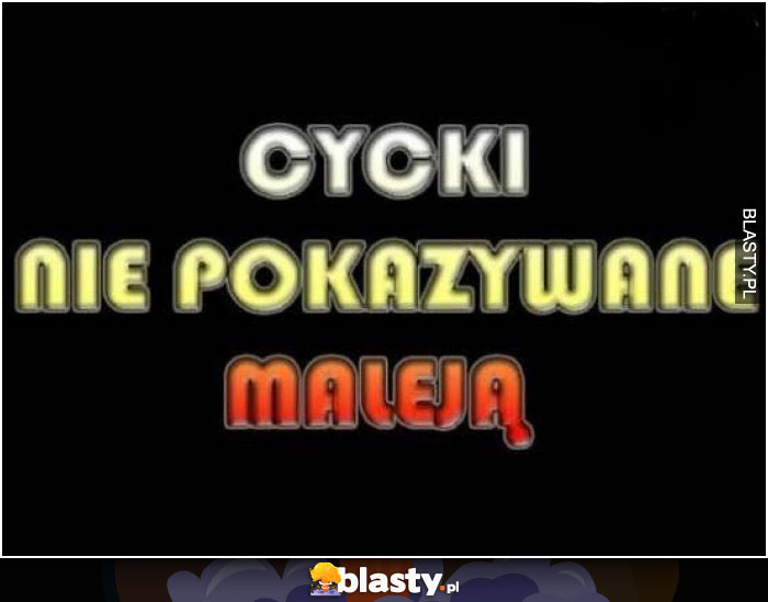 Cycki nie pokazywane maleją