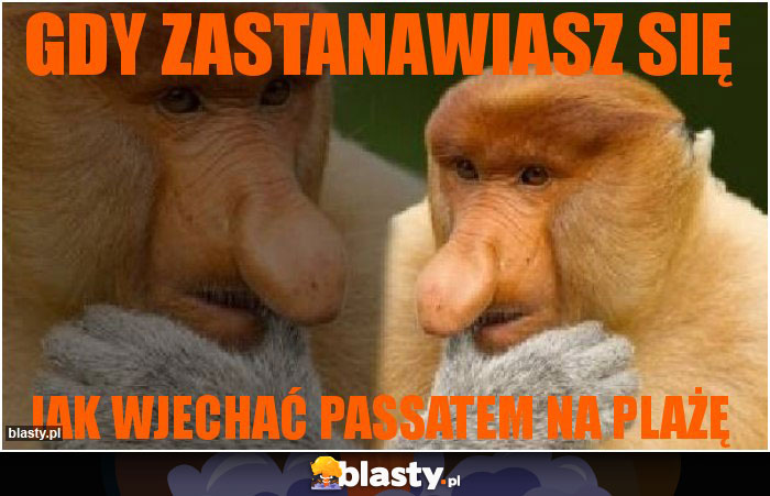 GDY ZASTANAWIASZ SIĘ