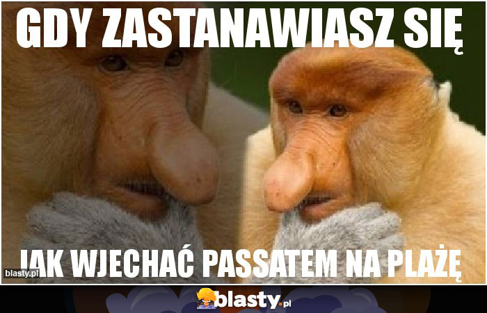 GDY ZASTANAWIASZ SIĘ