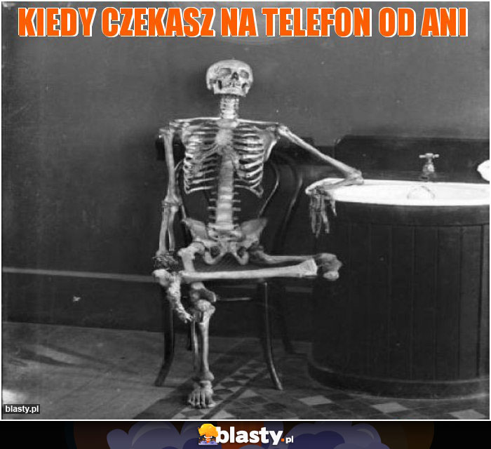 Kiedy czekasz na telefon od Ani