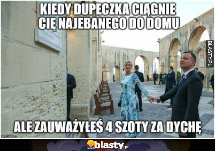 Kiedy dupeczka ciągnie cię najebanego do domu