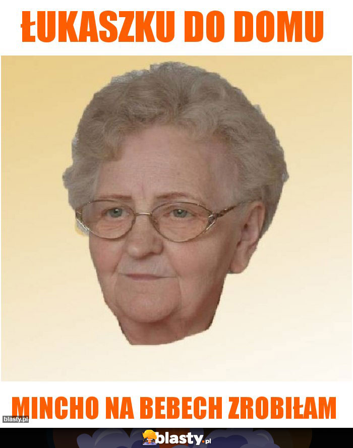 Łukaszku do domu