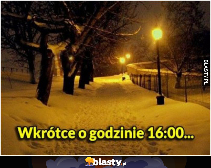 Wkrótce o godzinie 16:00