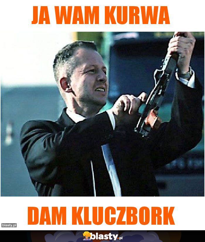 Ja wam kurwa