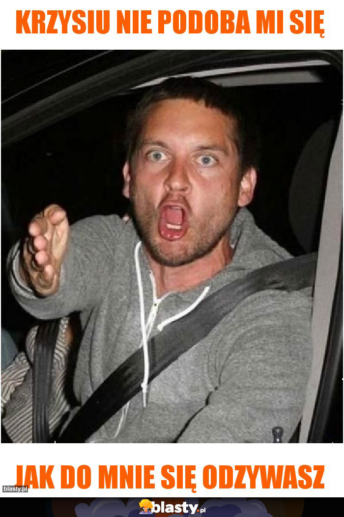 Krzysiu Nie podoba mi się