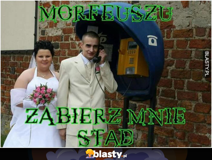 Morfeusz zabierz mnie stąd