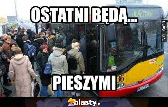 Ostatni będą pieszymi