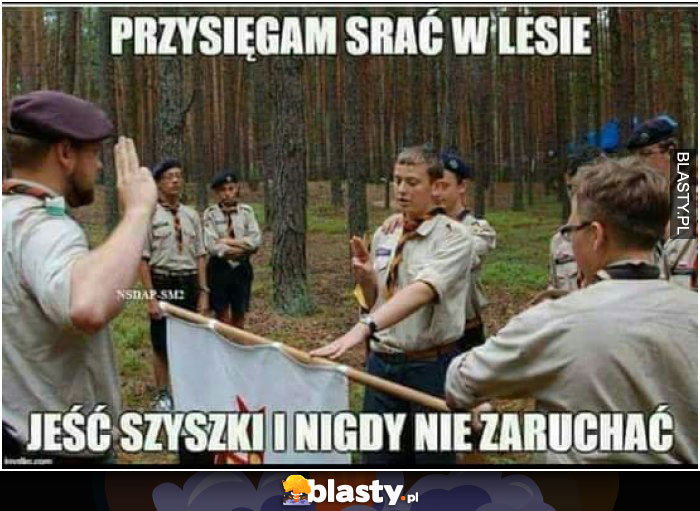 Przysięgam srać w lesie