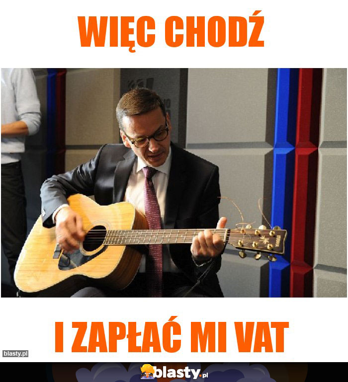 Więc chodź