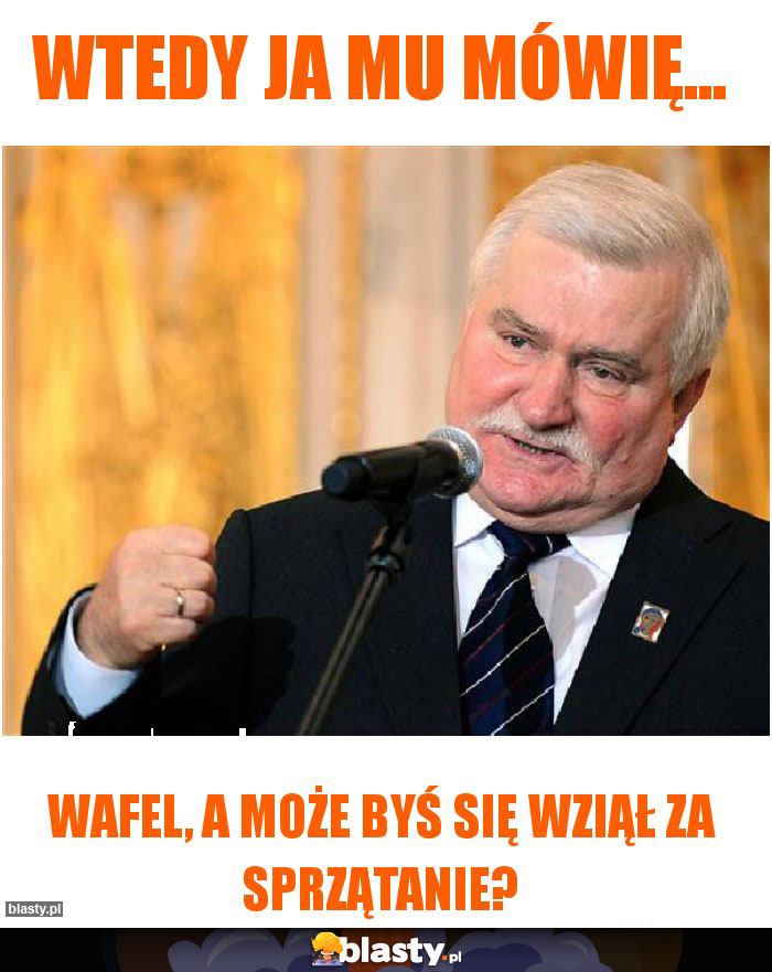 wtedy ja mu mówię...