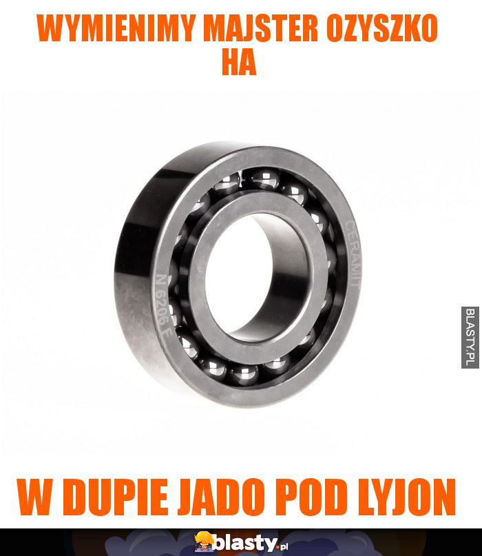 Wymienimy majster ozyszko ha