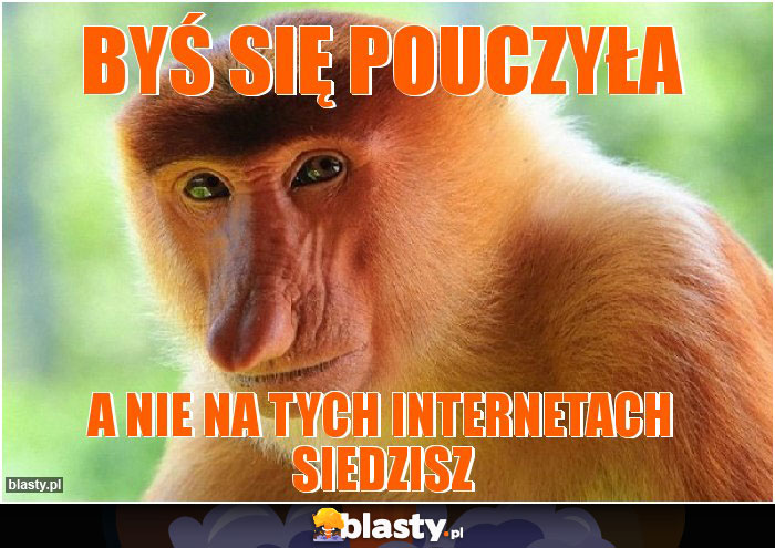 Byś się POUCZYŁA