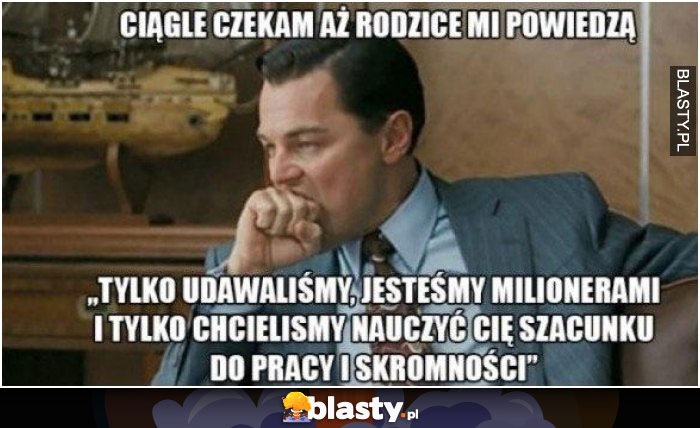 Ciągle czekam aż rodzice powiedzą