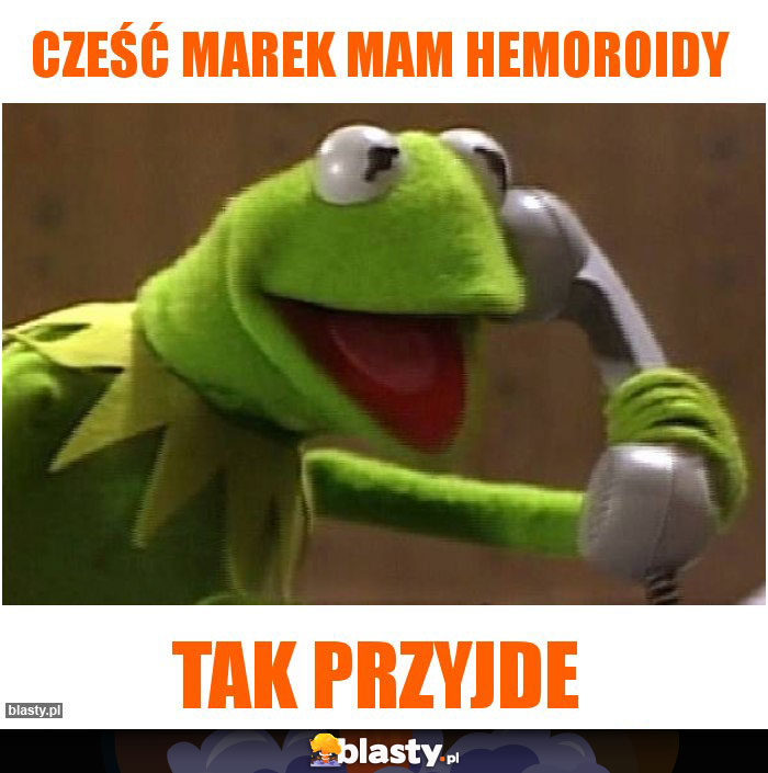 Cześć Marek mam hemoroidy