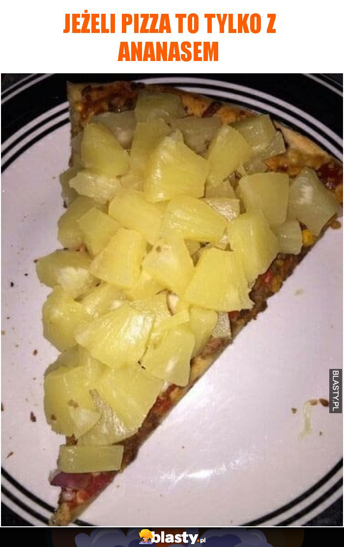 Jeżeli pizza to tylko z ananasem