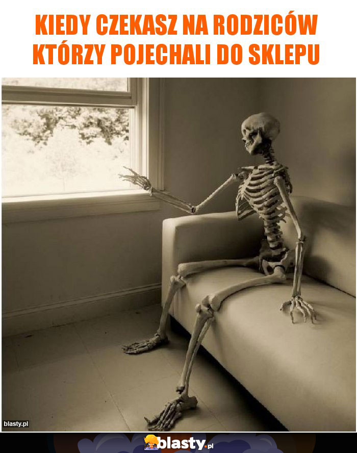 Kiedy czekasz na rodziców którzy pojechali do sklepu
