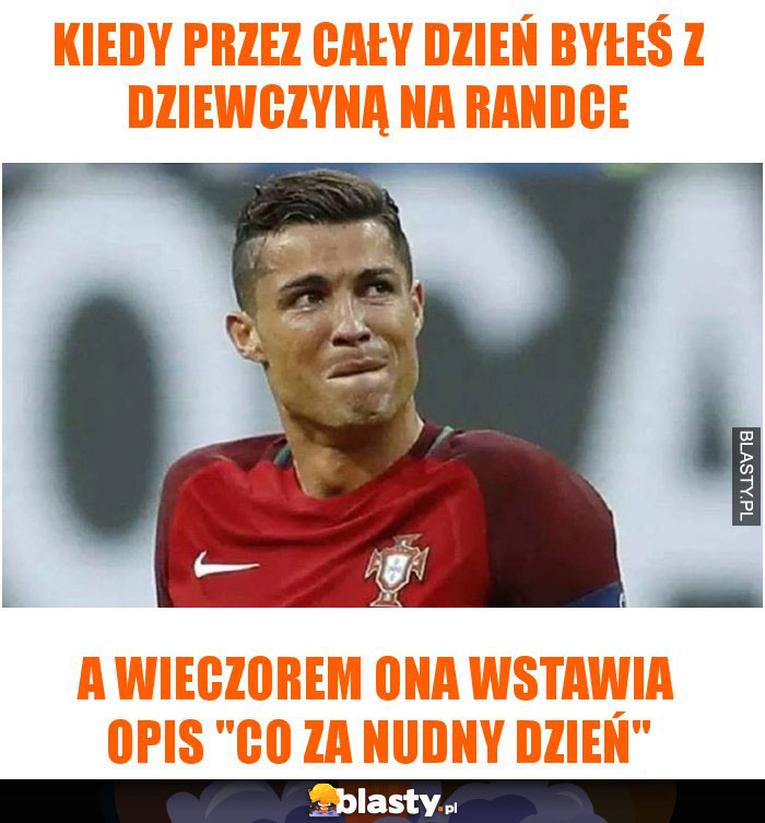 Kiedy przez cały dzień byłeś z dziewczyną na randce