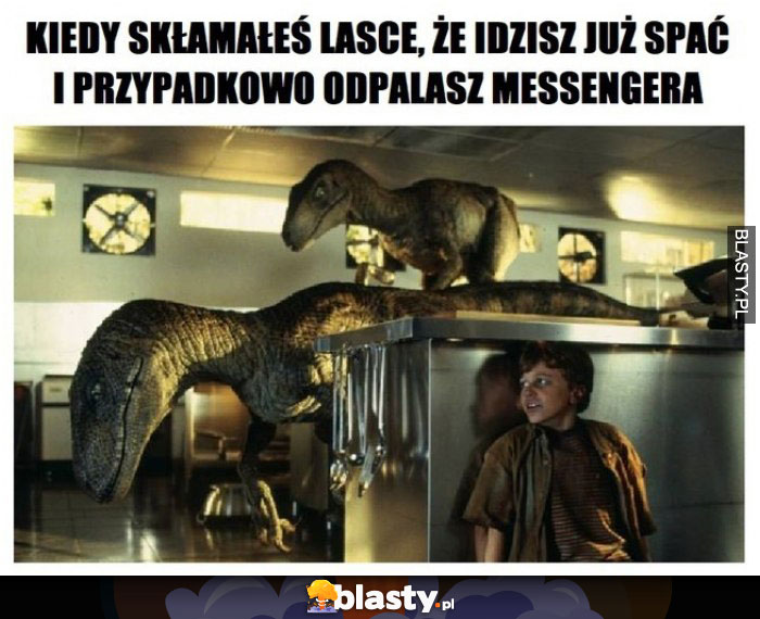 Kiedy skłamałeś lasce, że idziesz spać