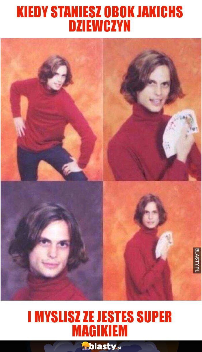 Kiedy staniesz obok jakichs dziewczyn