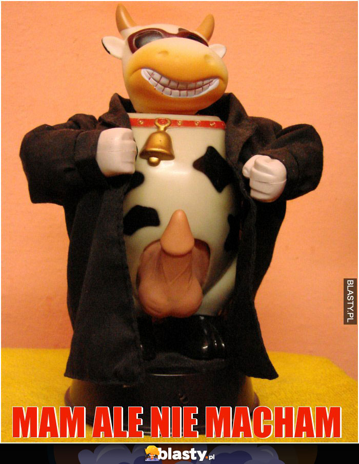 mam ale nie macham