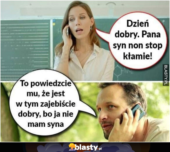 Pana syn non-stop kłamie