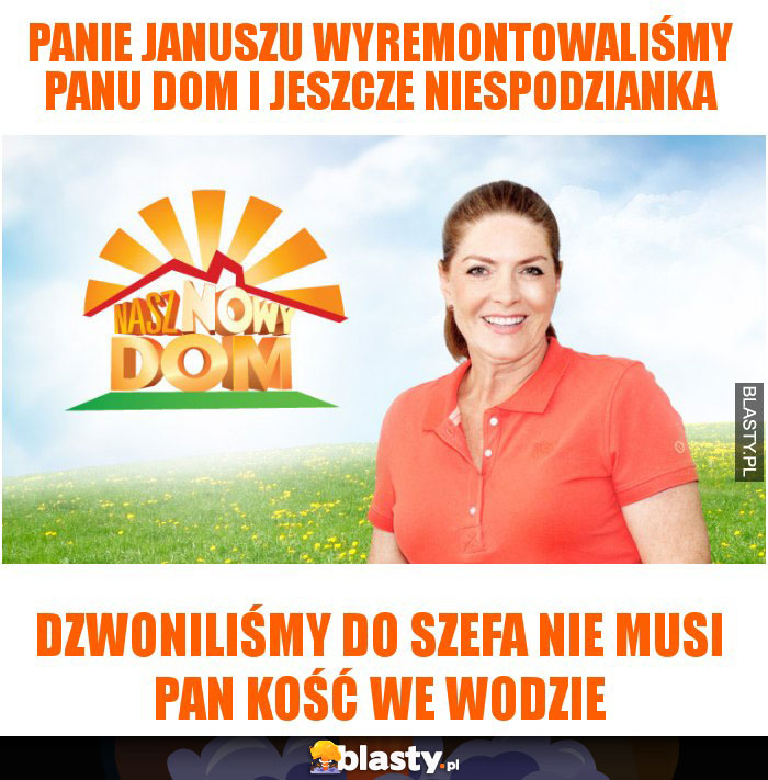 Panie Januszu wyremontowaliśmy panu dom i jeszcze niespodzianka