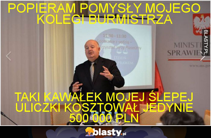 popieram pomysły mojego kolegi burmistrza