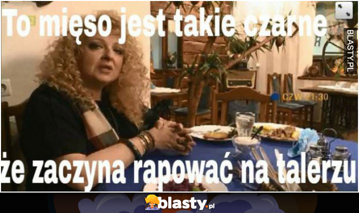 To mięso jest takie czarne, że zaczyna rapować na talerzu