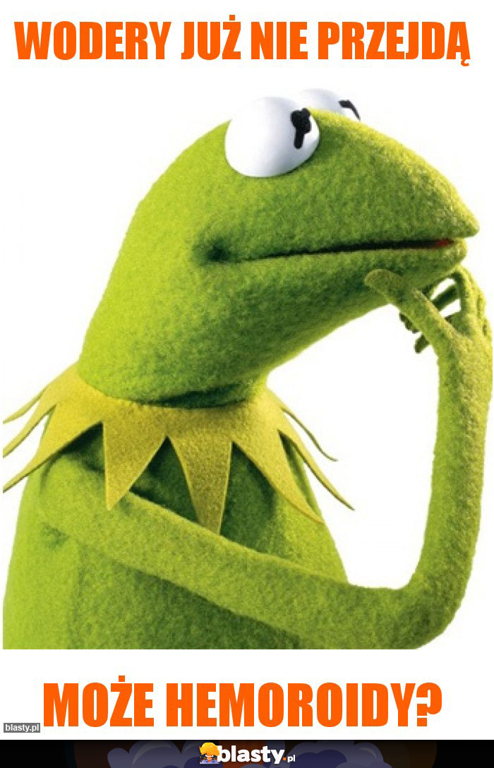 Wodery już nie przejdą