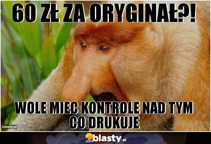 60 zł za oryginał?!
